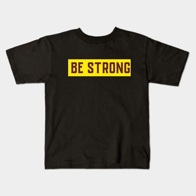 BE STRONG motivational Kids T-Shirt by Motivation King